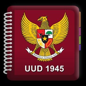 Undang Undang Dasar 1945 Sebagai Konstitusi Negara Republik Indonesia